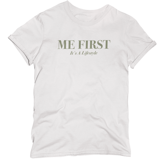 ME FIRST It's A Lifestyle T-Shirt