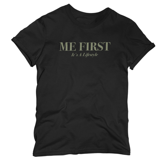 ME FIRST It's A Lifestyle T-Shirt (Black)